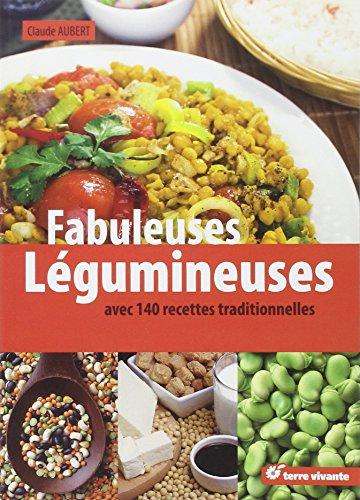 Fabuleuses légumineuses : avec 140 recettes traditionnelles