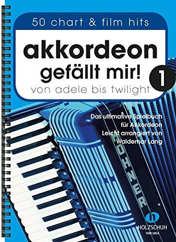 Akkordeon gefällt mir 1: Von Adele bis Twilight - das ultimatve Spielbuch für Akkordeon, leicht arrangiert