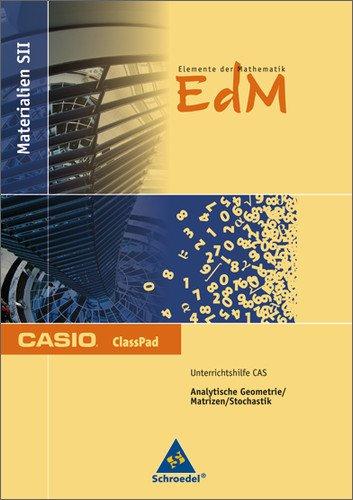 Elemente der Mathematik SII - Casio Arbeitshefte, allg. Ausgabe: Übungsheft ClassPad: Analytische Geometrie / Matrizen / Stochastik