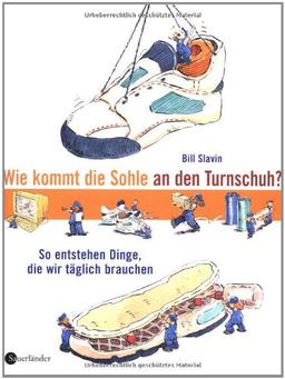 Wie kommt die Sohle an den Turnschuh? So entstehen Dinge, die wir täglich brauchen