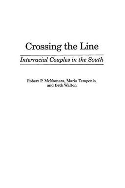 Crossing the Line: Interracial Couples in the South (Series Vol 125)