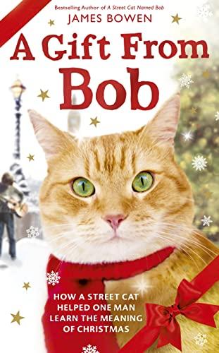 Gift from Bob: How a Street Cat Helped One Man Learn the Meaning of Christmas