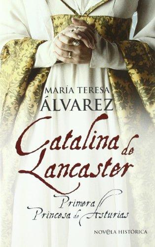 Catalina de Lancaster : primera princesa de Asturias