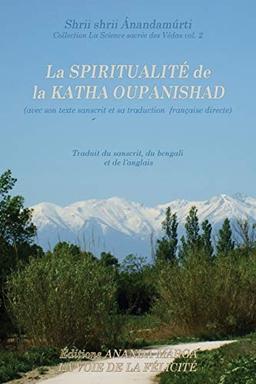 La Spiritualite de la Katha Upanishad (avec son texte sanscrit et sa traduction directe en francais) (La Science Sacree Des Vedas, Band 2)