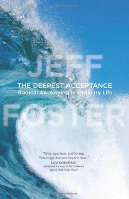 The Deepest Acceptance: Radical Awakening in Ordinary Life