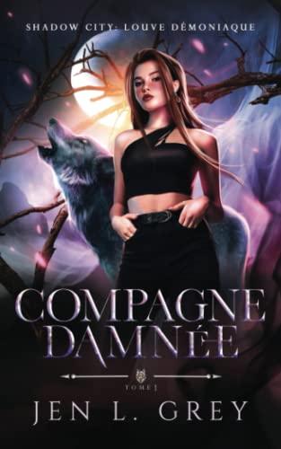 Compagne damnée (Shadow City: Louve Démoniaque, Band 1)