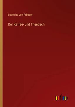 Der Kaffee- und Theetisch