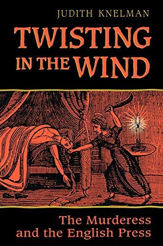 Twisting in the Wind: The Murderess and the English Press (Heritage)