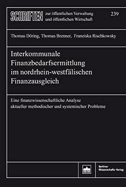 Interkommunale Finanzbedarfsermittlung im nordrhein-westfälischen Finanzausgleich: Eine finanzwissenschaftliche Analyse aktueller methodischer und ... ... Verwaltung und öffentlichen Wirtschaft)