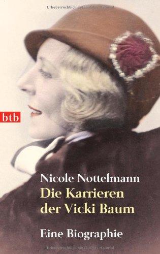 Die Karrieren der Vicki Baum: Eine Biographie