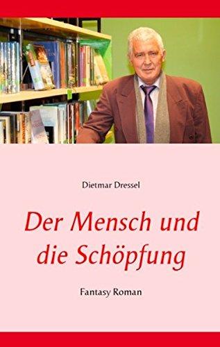 Der Mensch und die Schöpfung: Fantasy Roman