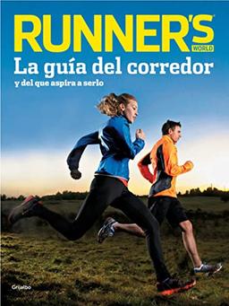 Running: guía completa para corredores...y aquellos que quieren llegar a serlo: La guía del corredor y del que aspira a serlo (Vida activa y deporte)