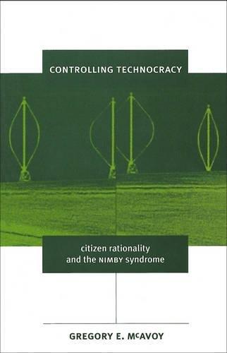 Controlling Technocracy: Citizen Rationality and the NIMBY Syndrome (American Governance and Public Policy)