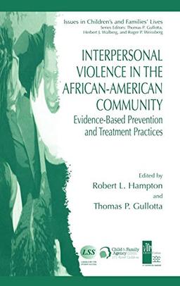 Interpersonal Violence in the African-American Community: Evidence-Based Prevention and Treatment Practices (Issues in Children's and Families' Lives, Band 6)