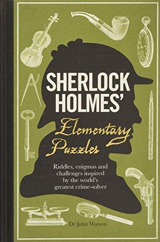 Sherlock Holmes' Elementary Puzzles: Riddles, Enigmas and Challenges Inspired by the World's Greatest Crime-Solver