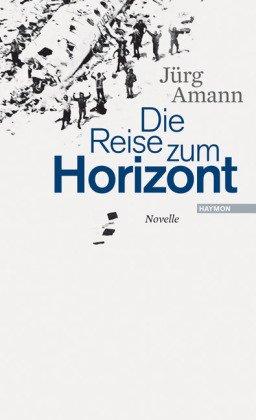 Die Reise zum Horizont. Novelle