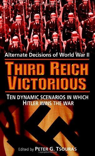 Third Reich Victorious: Alternate Decisions of World War II