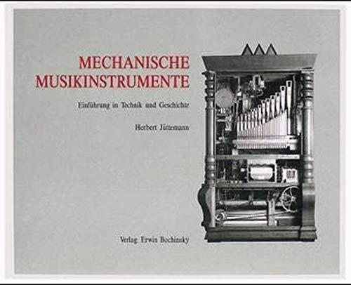 Mechanische Musikinstrumente: Einführung in Technik und Geschichte (Fachbuchreihe Das Musikinstrument)