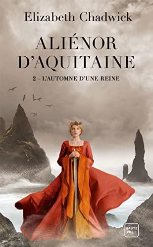 Aliénor d'Aquitaine. Vol. 2. L'automne d'une reine