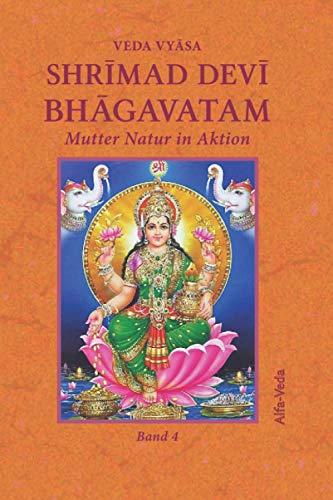 Shrīmad Devī Bhāgavatam: Mutter Natur in Aktion Band 4