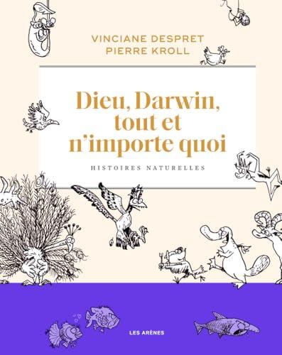 Dieu, Darwin, tout et n'importe quoi : histoires naturelles