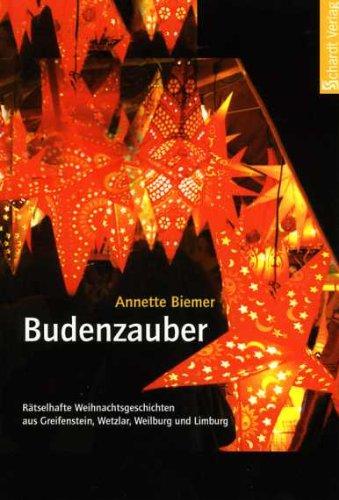 Budenzauber: Rätselhafte Weihnachtsgeschichten aus Greifenstein, Wetzlar, Weilburg und Limburg