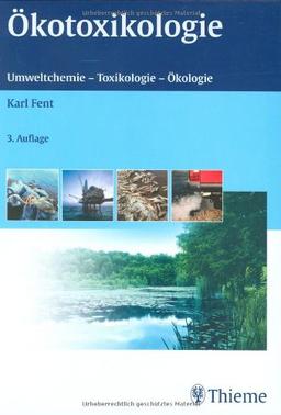 Ökotoxikologie: Umweltchemie, Toxikologie, Ökologie