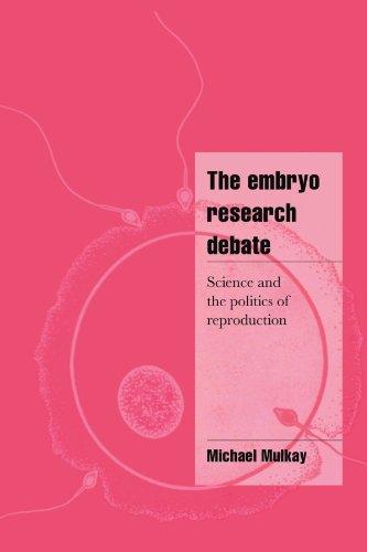 The Embryo Research Debate: Science and the Politics of Reproduction (Cambridge Cultural Social Studies)