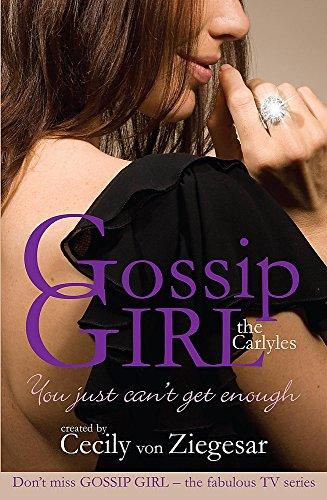 Gossip Girl The Carlyles: You Just Can't Get Enough (Gossip Girl the Carlyles 2)