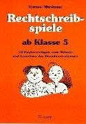 Rechtschreibspiele ab Klasse 5: 50 Kopiervorlagen zum Sichern und Erweitern des Grundwortschatzes