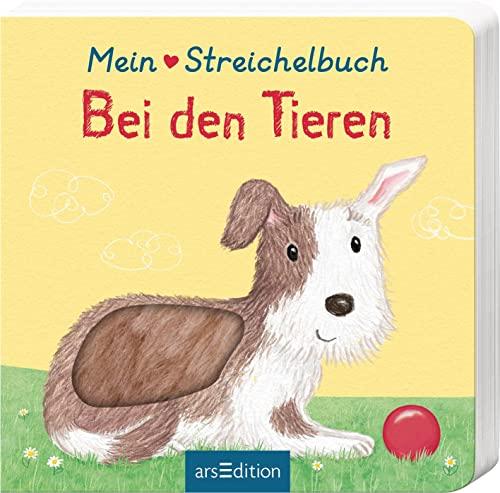 Mein liebstes Streichelbuch – Bei den Tieren: Ein erstes Wörterbuch mit Fühlelementen für Kinder ab 12 Monaten