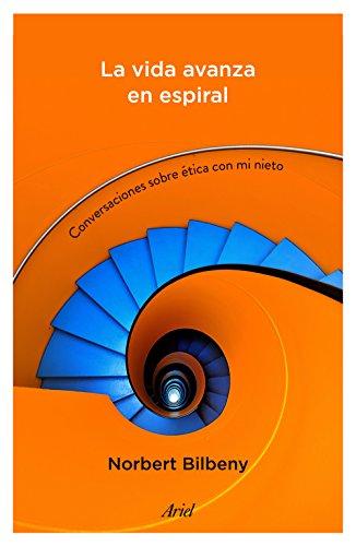 La vida avanza en espiral : conversaciones sobre ética con mi nieto (Ariel)