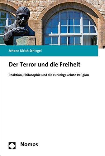 Der Terror und die Freiheit: Reaktion, Philosophie und die zurückgekehrte Religion