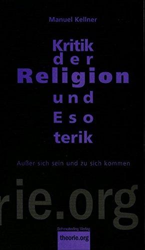 Kritik der Religion und Esoterik: Außer sich sein und zu sich kommen