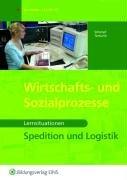 Wirtschafts- und Sozialprozesse. Spedition und Logistik Lernsituationen Arbeitsbuch