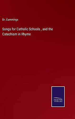 Songs for Catholic Schools , and the Catechism in Rhyme