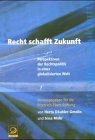 Recht schafft Zukunft. Perspektiven der Rechtspolitik in einer globalisierten Welt