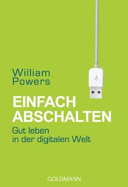 Einfach abschalten: Gut leben in der digitalen Welt