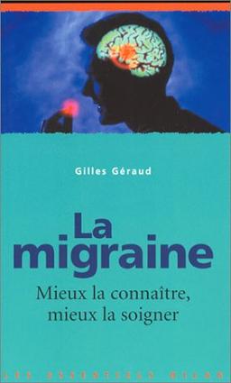 La migraine : mieux la connaître, mieux la soigner