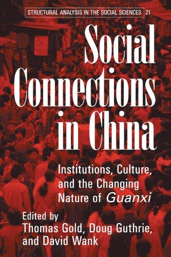 Social Connections in China: Institutions, Culture, and the Changing Nature of Guanxi (Structural Analysis in the Social Sciences, Band 21)