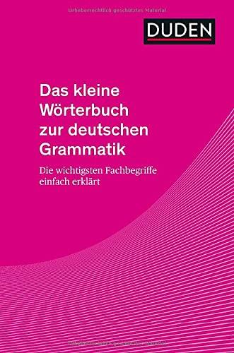 Das kleine Wörterbuch zur deutschen Grammatik: Die wichtigsten Fachbegriffe einfach erklärt