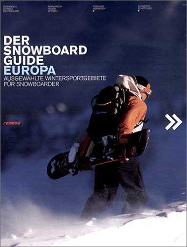 Der Snowboard Guide Europa. Ausgewählte Wintersportgebiete für Snowboarder