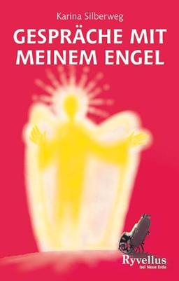 Gespräche mit meinem Engel: Es muß nicht gleich der liebe Gott sein