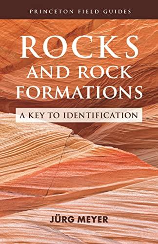 Rocks and Rock Formations: A Key to Identification (Princeton Field Guides)