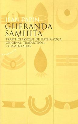 Gheranda samhita : traité classique de hatha-yoga, original, traduction, commentaires