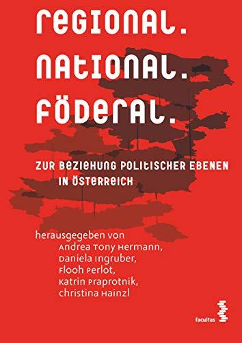 regional.national.föderal: Zur Beziehung politischer Ebenen in Österreich