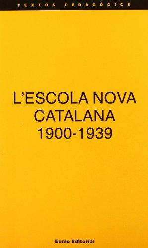 L'Escola nova catalana 1900-1939 (Textos pedagògics)