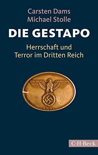 Die Gestapo: Herrschaft und Terror im Dritten Reich