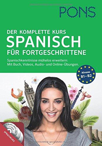 PONS Der komplette Sprachkurs Spanisch für Fortgeschrittene: Spanischkenntnisse mühelos erweitern: Mit Buch, Videos, Audio- u. Onlineübungen