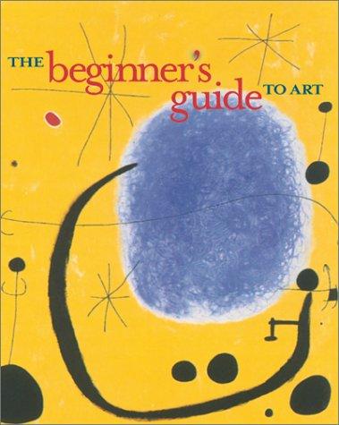 The Beginner's Guide to Art